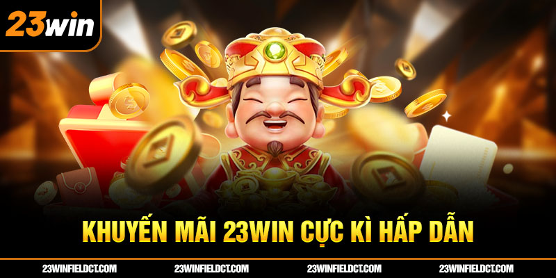 Khuyến mãi 23win cực kì hấp dẫn